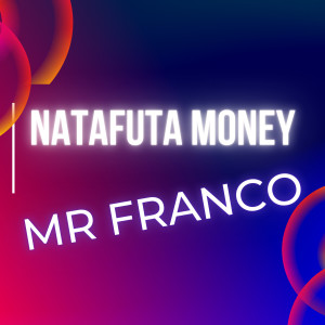 Album Natafuta Money (Explicit) oleh Mr Franco
