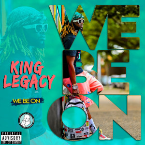 Listen to We Be On (Explicit) song with lyrics from King Legacy