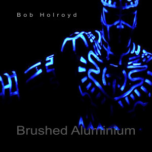 Brushed Aluminum dari Bob Holroyd
