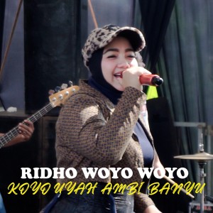 Dengarkan lagu Koyo Uyah Ambi Banyu nyanyian RIDHO WOYO WOYO dengan lirik