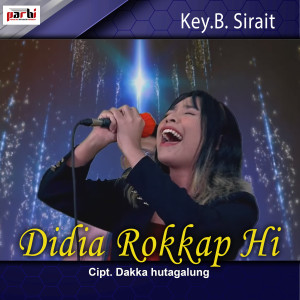 Dengarkan Didia Rokkap Hi lagu dari Key B Sirait dengan lirik