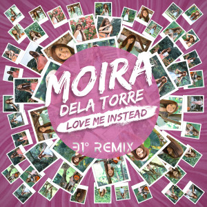 Album Love Me Instead (31° Remix) oleh Moira Dela Torre