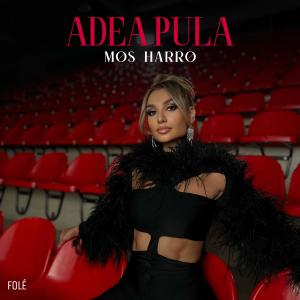 Listen to Mos Harro song with lyrics from Adea Pula