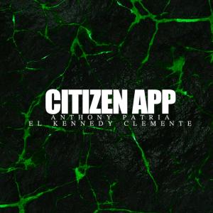 ดาวน์โหลดและฟังเพลง CITIZEN APP (feat. Anthony Patria) (Explicit) พร้อมเนื้อเพลงจาก El Kennedy Clemente