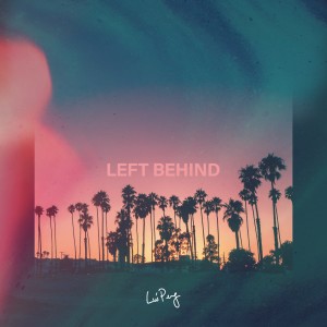 Listen to Left Behind song with lyrics from Lui Peng