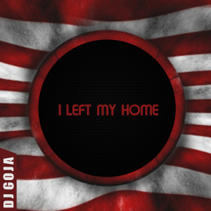 收听Dj Goja的I Left My Home歌词歌曲