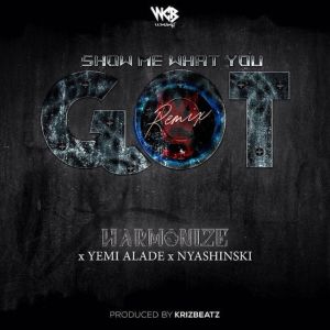 Dengarkan lagu Show Me What You Got (Remix) nyanyian Harmonize dengan lirik