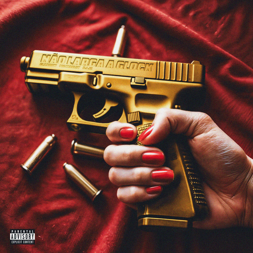 Não Larga a Glock (Explicit)