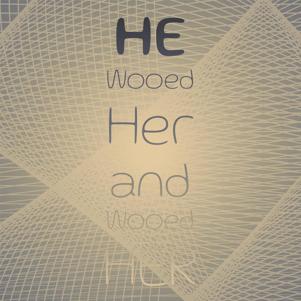 He Wooed Her and Wooed Her
