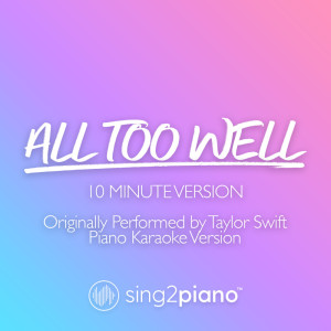 Sing2Piano的專輯All Too Well (10 Minute Version) [Originally Performed by Taylor Swift] (Piano Karaoke Version)