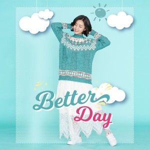 ดาวน์โหลดและฟังเพลง Better Day พร้อมเนื้อเพลงจาก IVONE