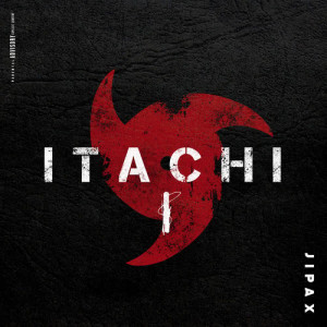 ดาวน์โหลดและฟังเพลง Itachi I (Explicit) พร้อมเนื้อเพลงจาก Jipax
