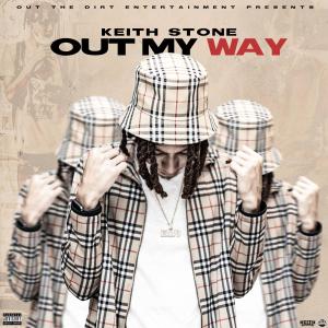 收听Keith Stone的Out My Way (Explicit)歌词歌曲