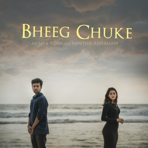 Album Bheeg Chuke oleh Aksh