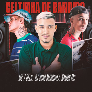 Listen to Celtinha de Bandido (Explicit) song with lyrics from MC 7 Belo