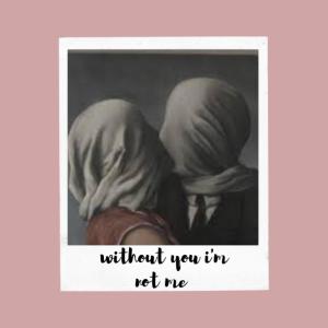 The Reason的專輯Without You Im Not Me