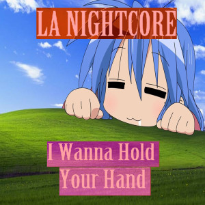Listen to I Wanna Hold Your Hand (Nightcore Remix) song with lyrics from LA Nightcore