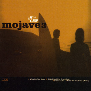 收聽Mojave 3的Who Do You Love (Demo)歌詞歌曲
