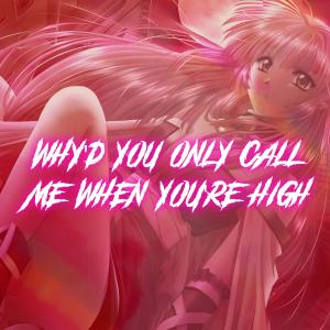 Why'd You Only Call Me When You're High (Nightcore)