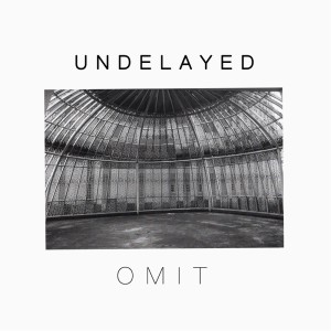 Listen to Omit song with lyrics from Undelayed