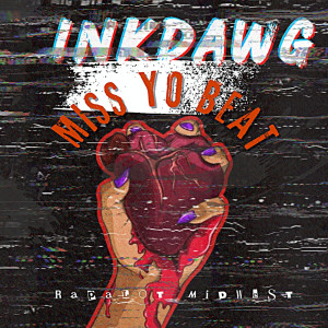收聽Ink Dawg的MISS YO BEAT (Explicit)歌詞歌曲