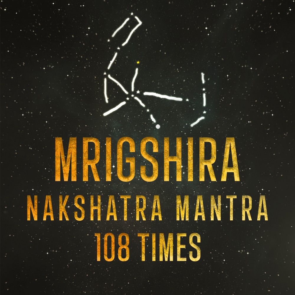 Mrigasira-Nakshatra-Mantra 108 Times