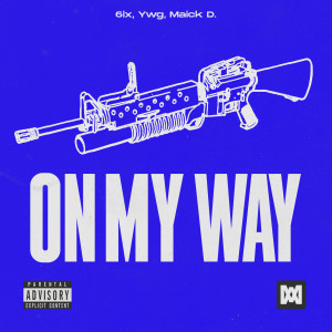 ดาวน์โหลดและฟังเพลง On My Way (Explicit) พร้อมเนื้อเพลงจาก 6IX