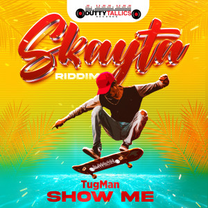 Album Show Me (Skayta Riddim) [Explicit] from 