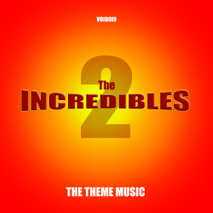 Dengarkan lagu The Incredibles 2 - Theme Music nyanyian Voidoid dengan lirik