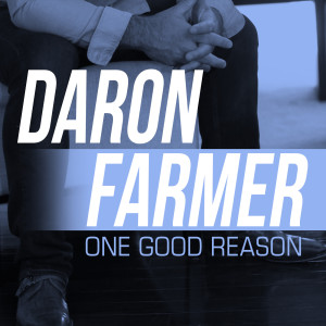 Dengarkan lagu One Good Reason nyanyian Daron Farmer dengan lirik