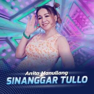 收聽Anita Manullang的Sinanggar Tullo歌詞歌曲