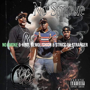 Listen to No Smoke (Explicit) song with lyrics from G-Kidd