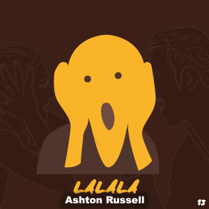 Listen to LaLaLa (Explicit) song with lyrics from Ashton Russell