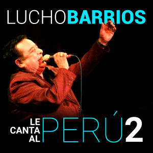 Album Lucho Barrios Le Canta Al Perú, Vol. 2 from 