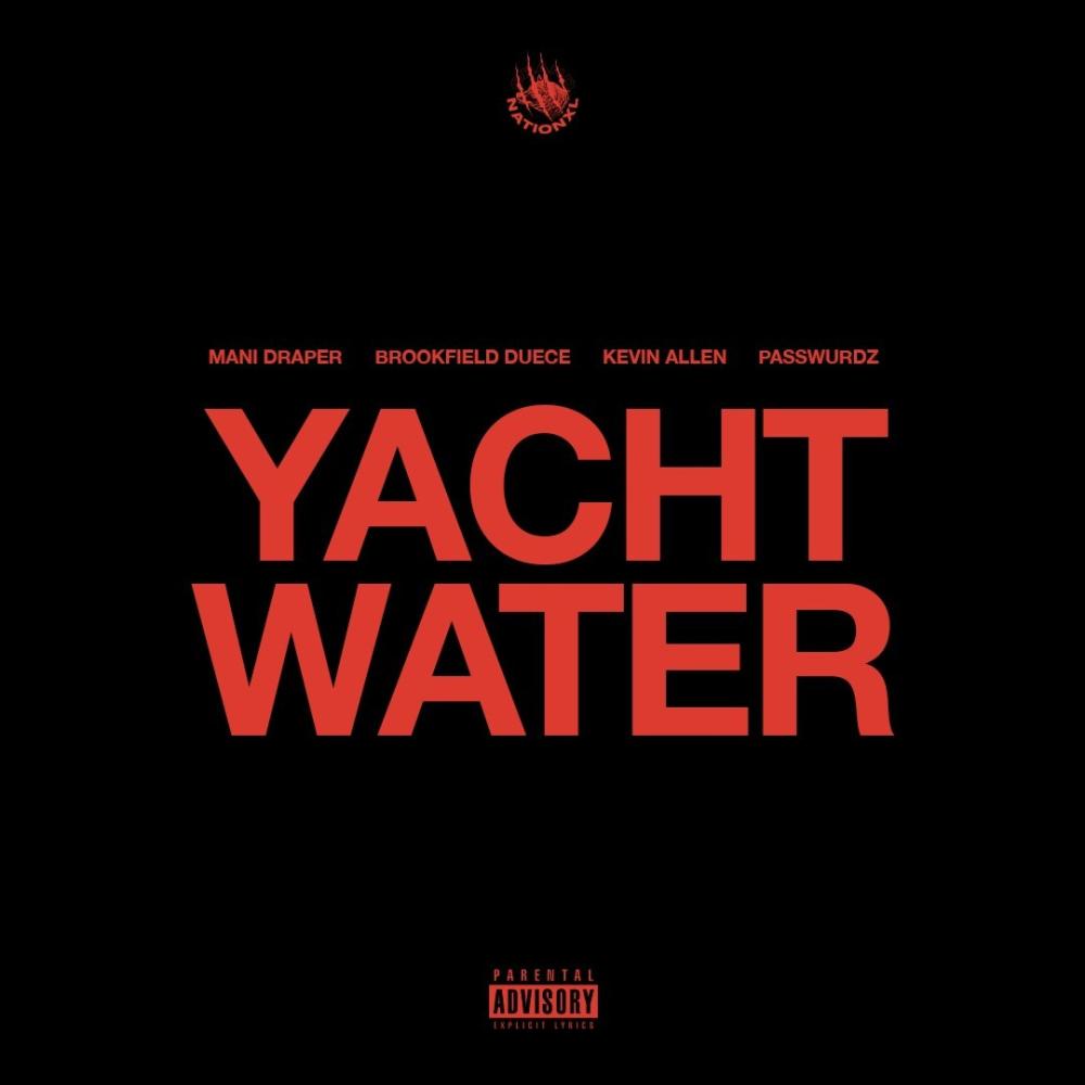 Yacht Water (feat. Brookfield Duece, Kevin Allen, Passwurdz & Mani Draper) (Explicit)