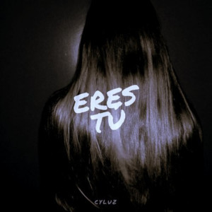 ดาวน์โหลดและฟังเพลง Eres Tú พร้อมเนื้อเพลงจาก Cyluz