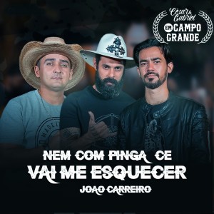 Listen to Nem Com Pinga Cê Vai Me Esquecer (Em Campo Grande) song with lyrics from César e Gabriel