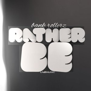 Bank Rollerz的專輯Rather Be