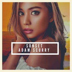 Dengarkan Sunset lagu dari Adam Scurry dengan lirik