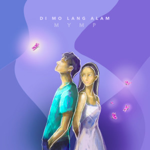 Listen to Di Mo Lang Alam song with lyrics from MYMP