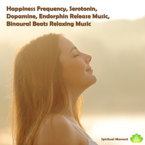 收聽Spiritual Moment的Happiness Frequency, Serotonin, Dopamine, Endorphin Release Music, Binaural Beats Relaxing Music歌詞歌曲