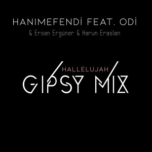Listen to Hallelujah (Gipsy Mix) song with lyrics from Hanımefendi