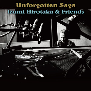 Album Unforgotten Saga oleh 和泉宏隆