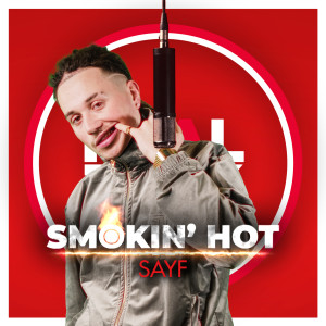 อัลบัม Smokin' Hot (Feat. Sayf) ศิลปิน SayF