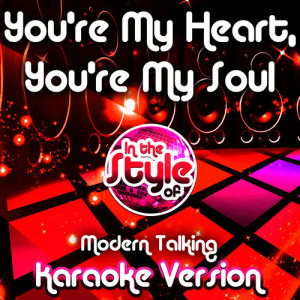 收聽Ameritz Audio Karaoke的You're My Heart, You're My Soul (In the Style of Modern Talking) [Karaoke Version] (Karaoke Version)歌詞歌曲