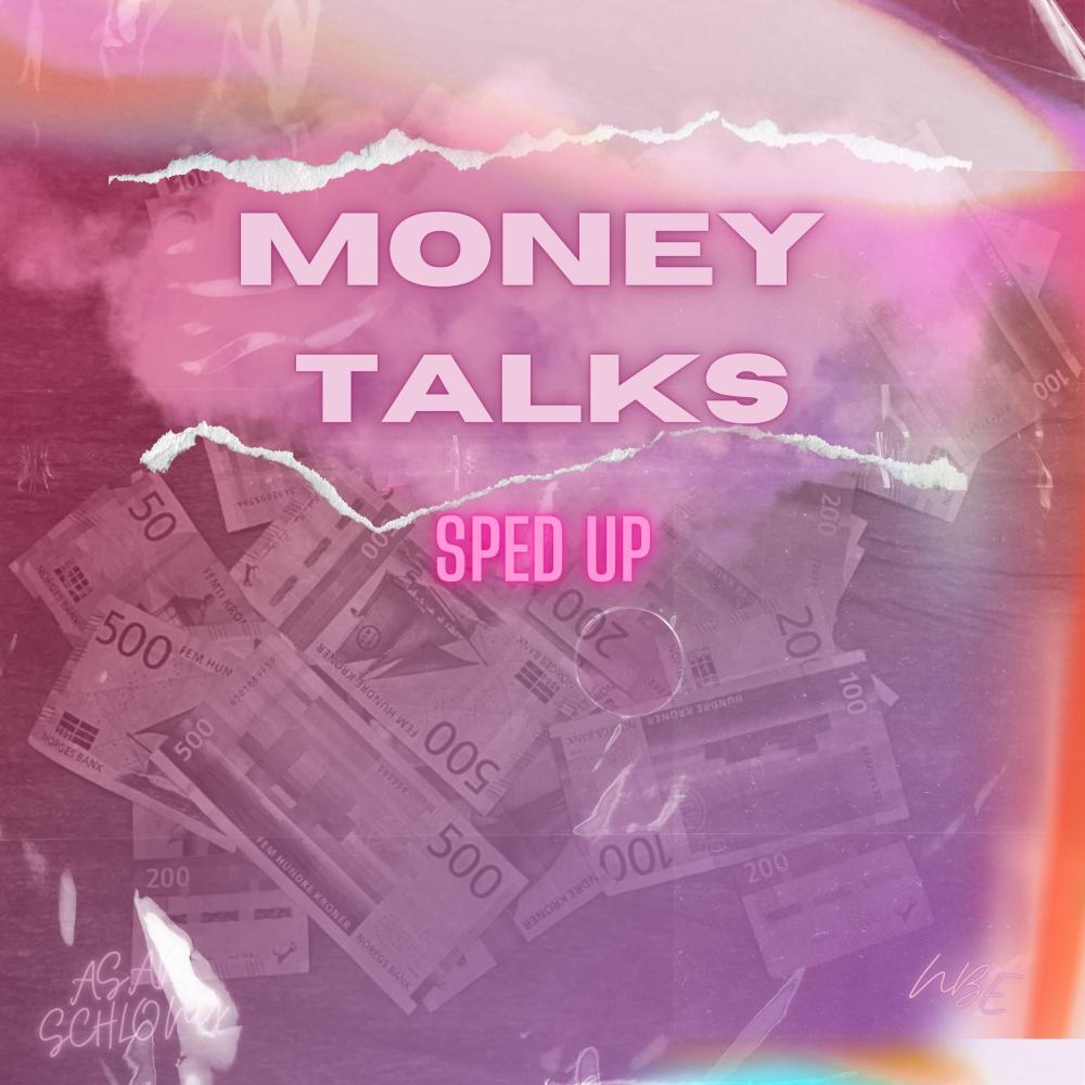 Money Talks (feat. NBE) (Sped Up) (Explicit)