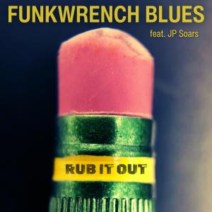 收聽Funkwrench Blues的Rub It Out (feat. JP Soars)歌詞歌曲