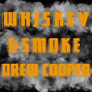 Drew Cooper的專輯Whiskey and Smoke