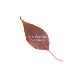 收聽Kasey Chambers的True Colours歌詞歌曲