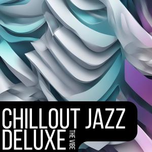 Chillout Jazz Deluxe的專輯The Vibe